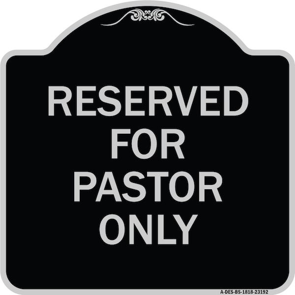 Reserved for Pastor Only Heavy-Gauge Aluminum Architectural Sign, 18" x 18", BS-1818-23192